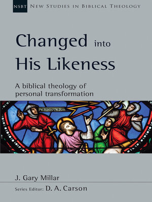cover image of Changed into His Likeness: a Biblical Theology of Personal Transformation